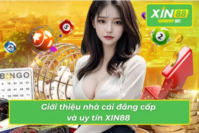 Giới thiệu nhà cái uy tin XIN88