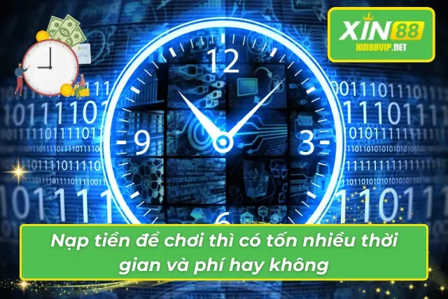 Nạp tiền để chơi thì có tốn nhiều thời gian và phí hay không