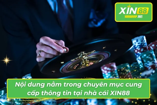 Nội dung nằm trong chuyên mục cung cấp thông tin tại XIN88