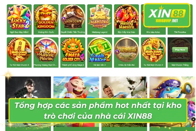 Tổng hợp các sản phẩm hot nhất tại kho game của nhà cái XIN88