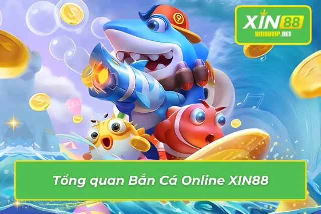 Giới thiệu game bắn cá tại XIN88