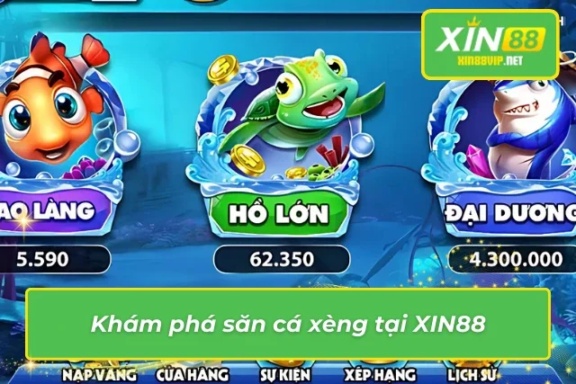 Những thông tin thú vị về Bắn cá xèng tại Xin88 không thể bỏ qua