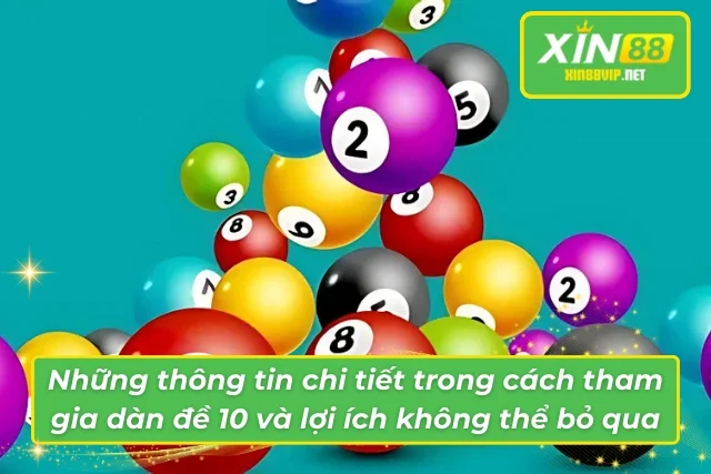 Cách tham gia dàn đề 10 và lợi ích không thể bỏ qua