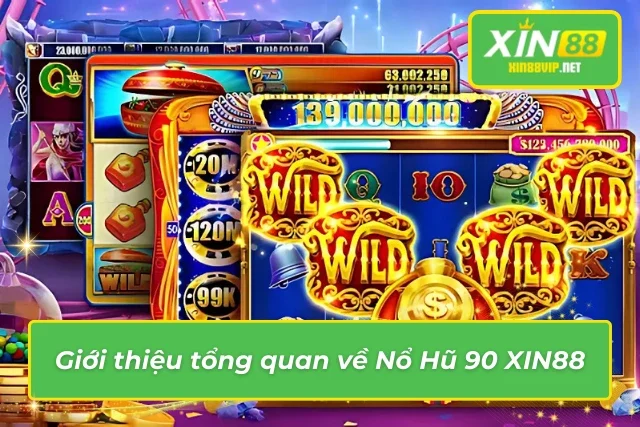 Những thông tin tổng quan về Nổ hũ 90 không thể bỏ qua 