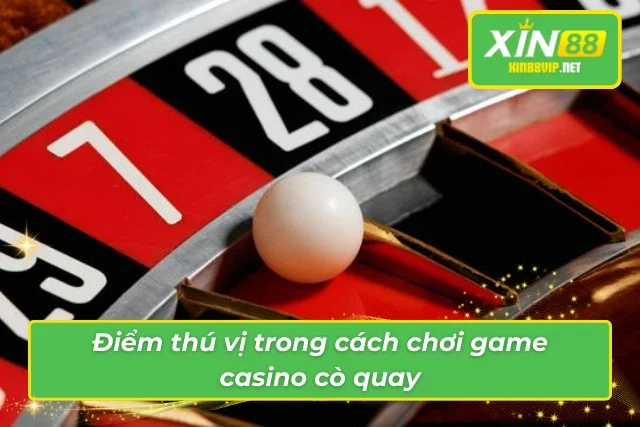 Game casino cò quay và sức hút khó phai nhoà