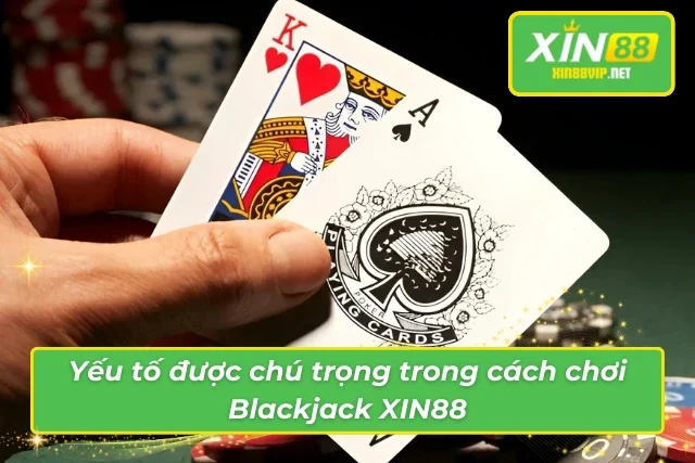 Lối chơi đầy lôi cuốn của Blackjack XIN88 